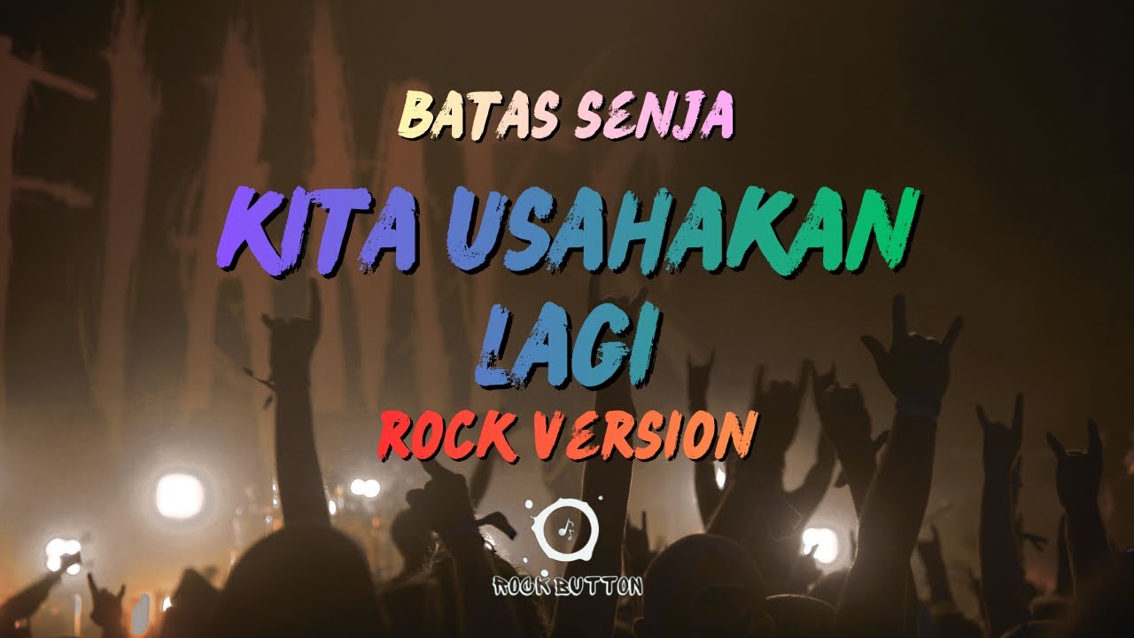 Kita Usahakan Lagi – Batas Senja | Rock Cover Version (Lyric Video)