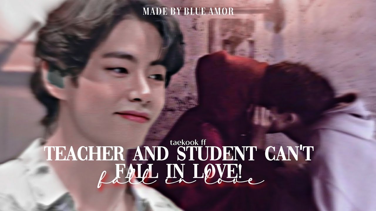 taekook ff | Teacher And Student Can't Fall In Love!
