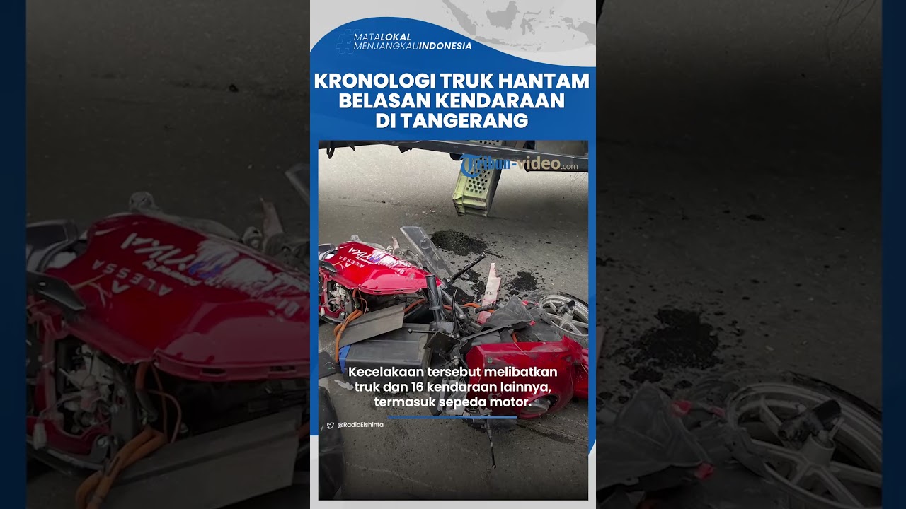 Kronologi Truk Kontainer Hantam Belasan Kendaraan di Tangerang: Sopir Diduga Tabrak Lari