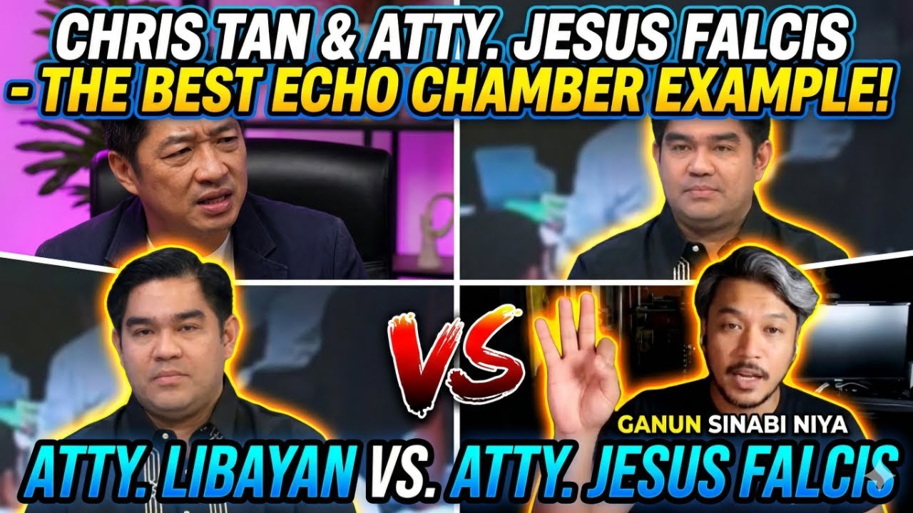 CHRIS TAN- THE BEST ECHO CHAMBER EXAMPLE! ATTY. LIBAYAN VS. ATTY. JESUS FALCIS