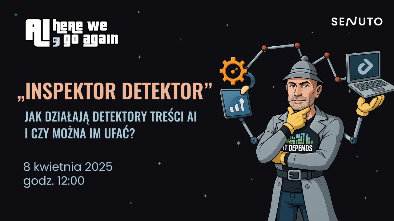 Inspektor Detektor - Jak działają detektory treści AI i czy można im ufać? | Darmowy webinar
