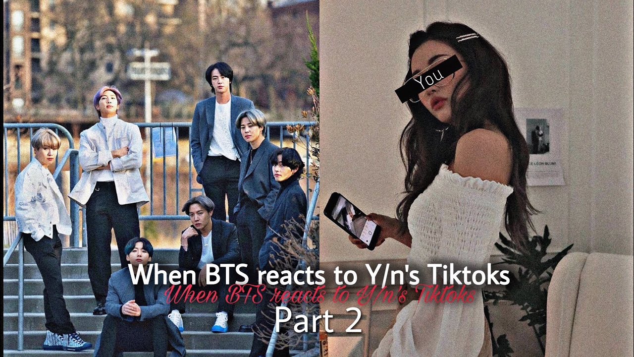 《When BTS reacts to Y/n’s TikTok》[BTS fanfic] {Oneshot Part-2}