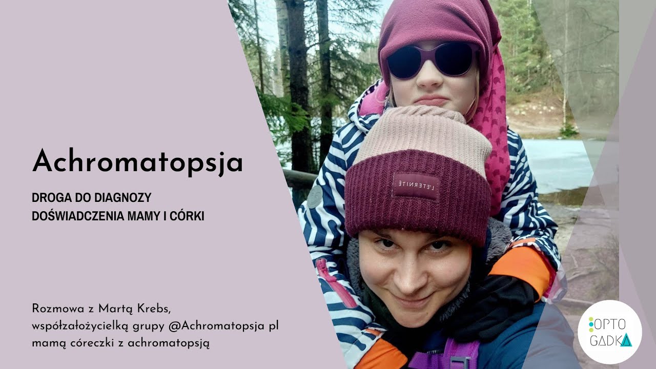 Achromatopsja- droga do diagnozy. Doświadczenia mamy i córki