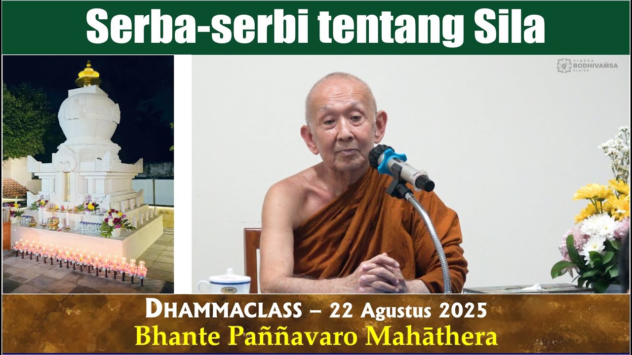 22 Agustus 2025 - Serba-serbi tentang Sila - Oleh: Bhante Paññavaro Mahāthera