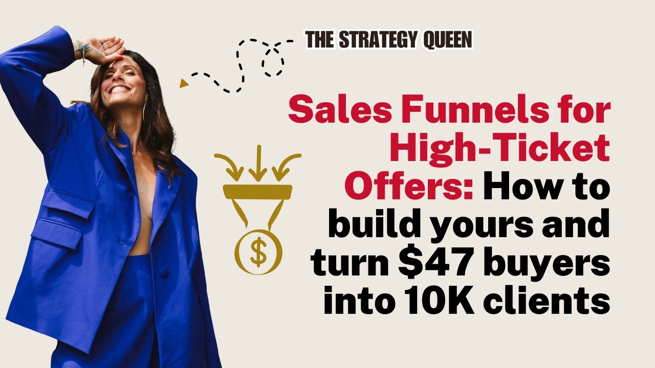 Sales Funnels for High-Ticket Offers: How to build yours and turn $47 buyer into 10k clients