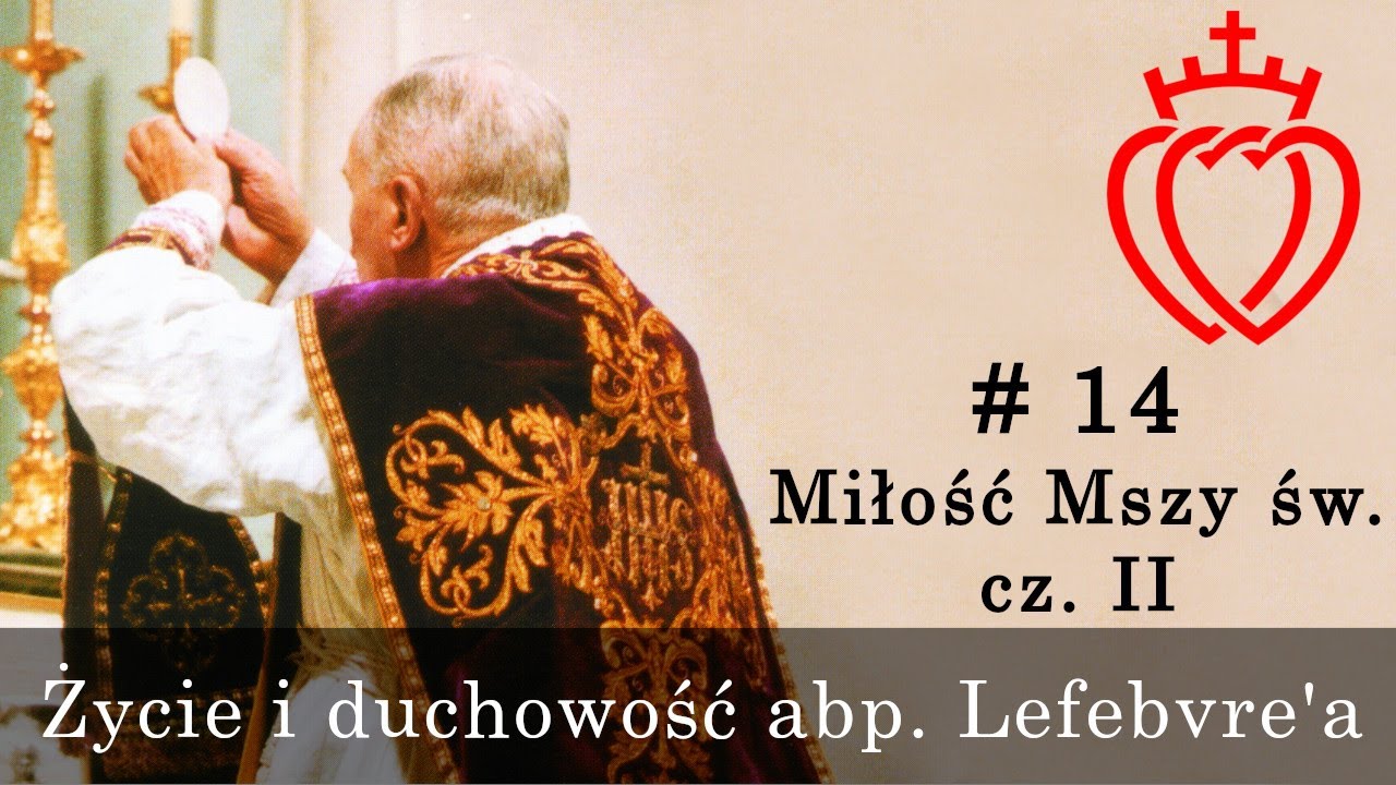 Życie i duchowość abp. Lefebvre'a [#14] - Miłość Mszy św. cz. II