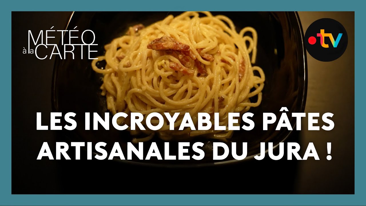 Les incroyables pâtes artisanales du Jura ! - Météo à la carte