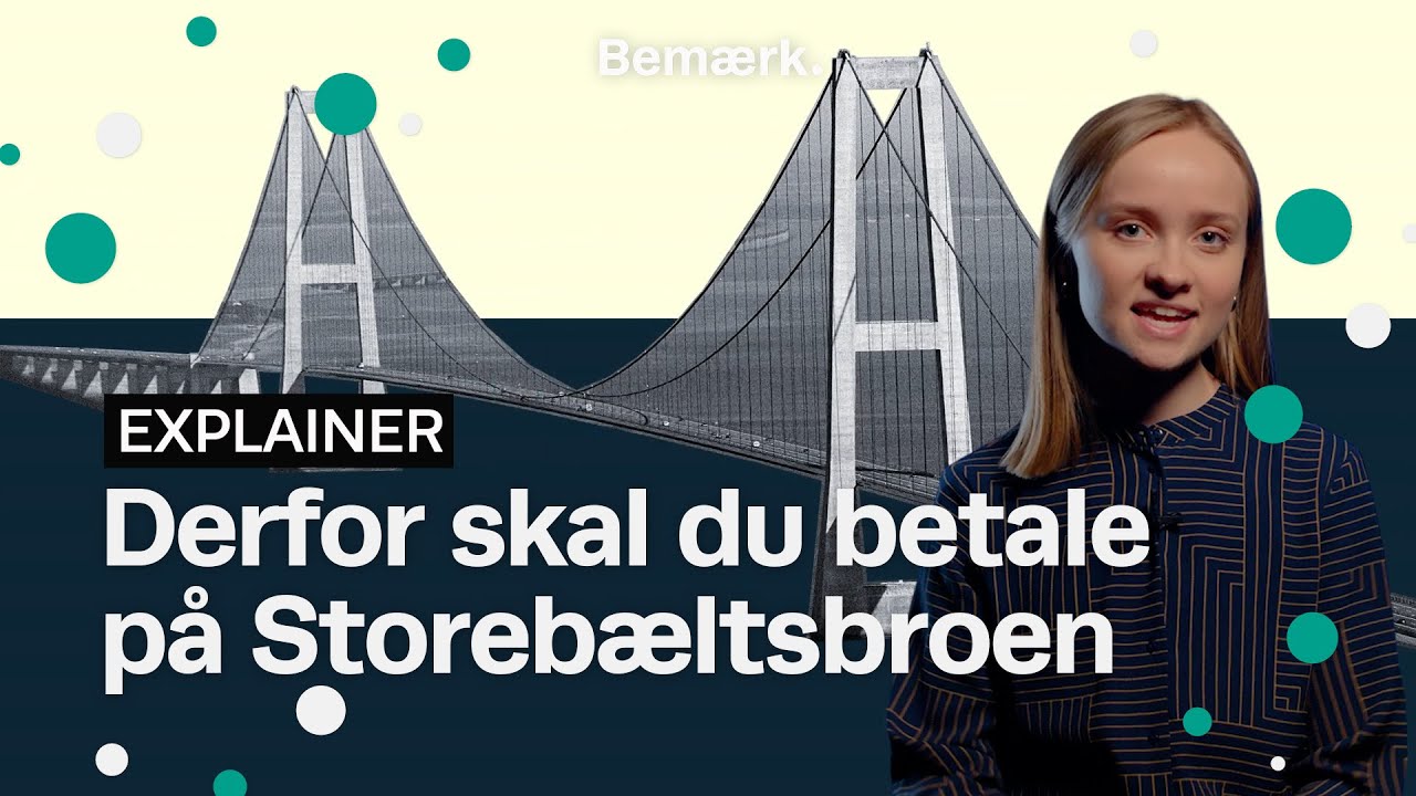 Explainer: Derfor skal du betale for at køre på Storebæltsbroen l Bemærk