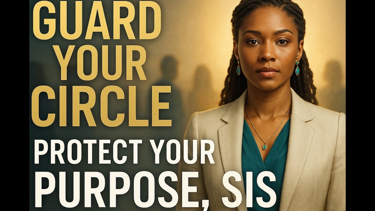 Guard Your Circle, Guard Your Calling: Protect Your Purpose, Sis!
