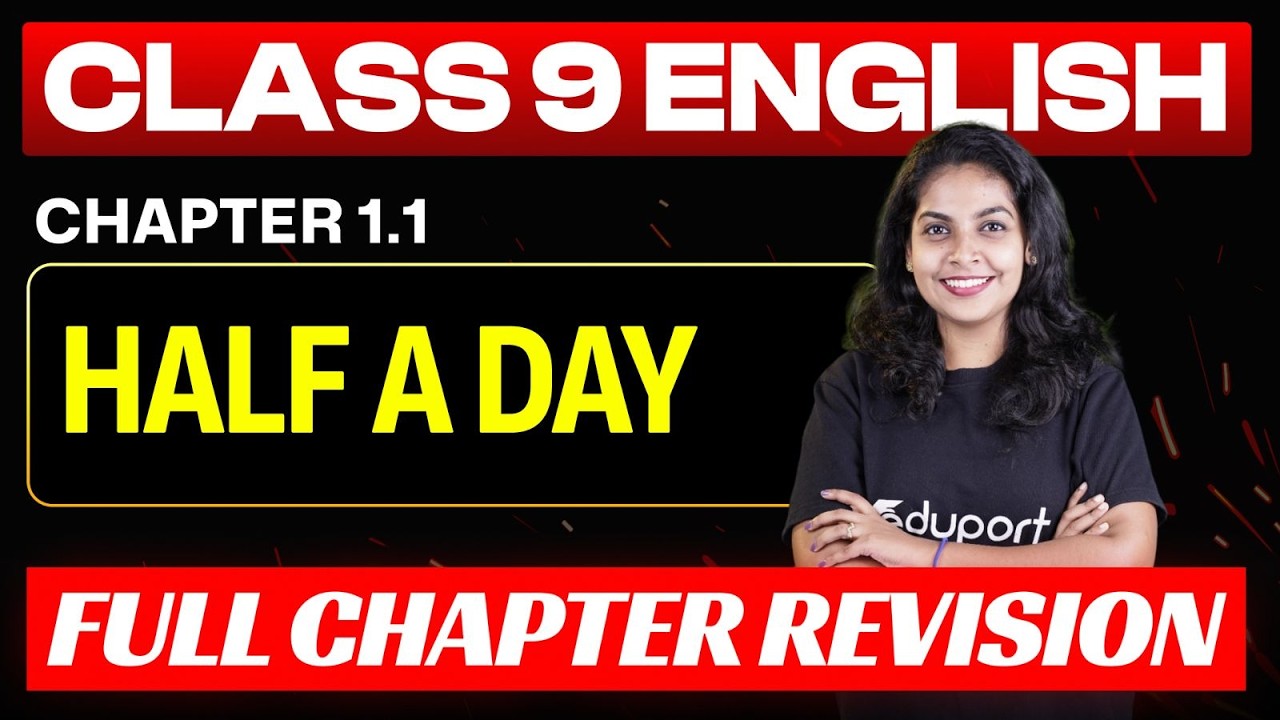 Class 9 | English | 1.1 HALF A DAY  - Full Chapter Revision |Eduport