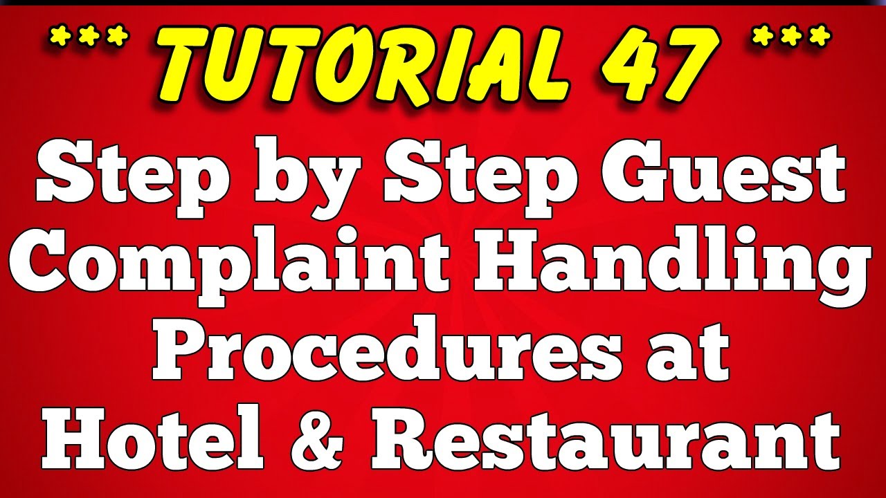 Step by Step Procedure to Handle Guest Complaint at Hotel and Restaurant - Tutorial 47