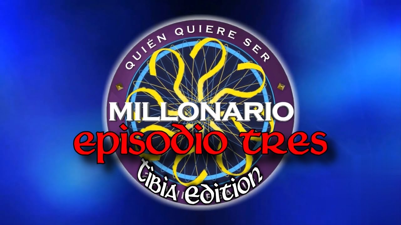 ¿QUIEN QUIERE SER MILLONARIO? (Edición TIBIA) - EPISODIO TRES ft. 