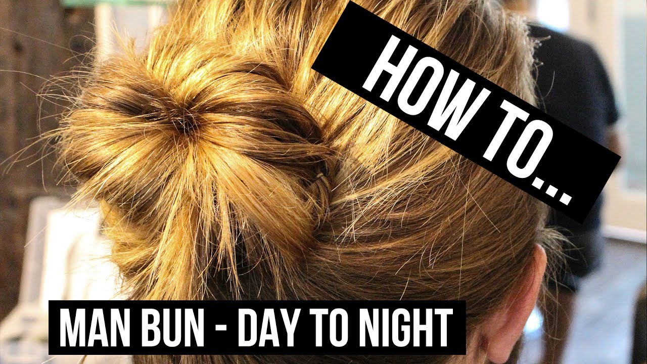 HOW TO: MAN BUN - DAY TO NIGHT