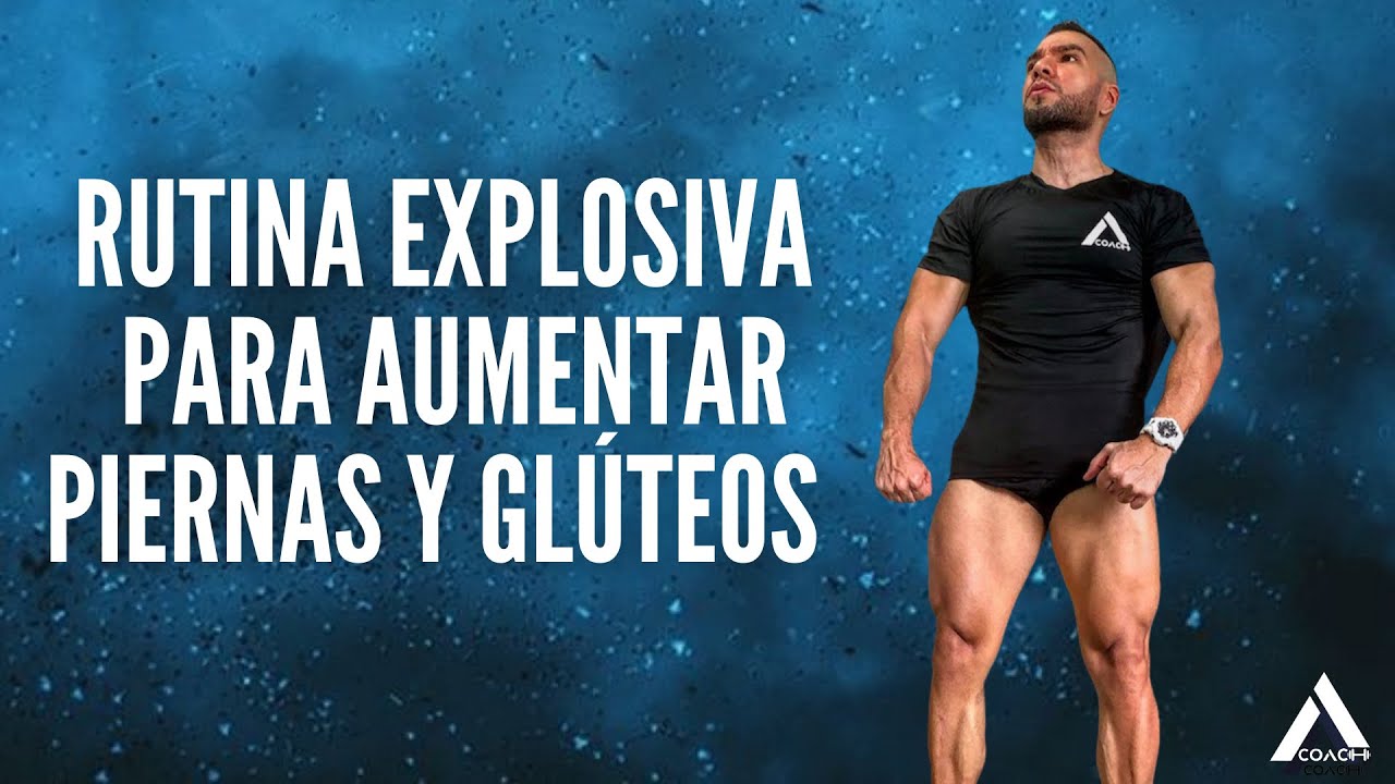 RUTINA EXPLOSIVA PARA AUMENTAR PIERNAS Y GLÚTEOS