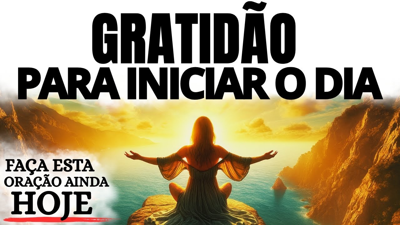 ORAÇÃO DA MANHÃ PODEROSA: A GRATIDÃO QUE ABRE PORTAS PARA UM NOVO DIA