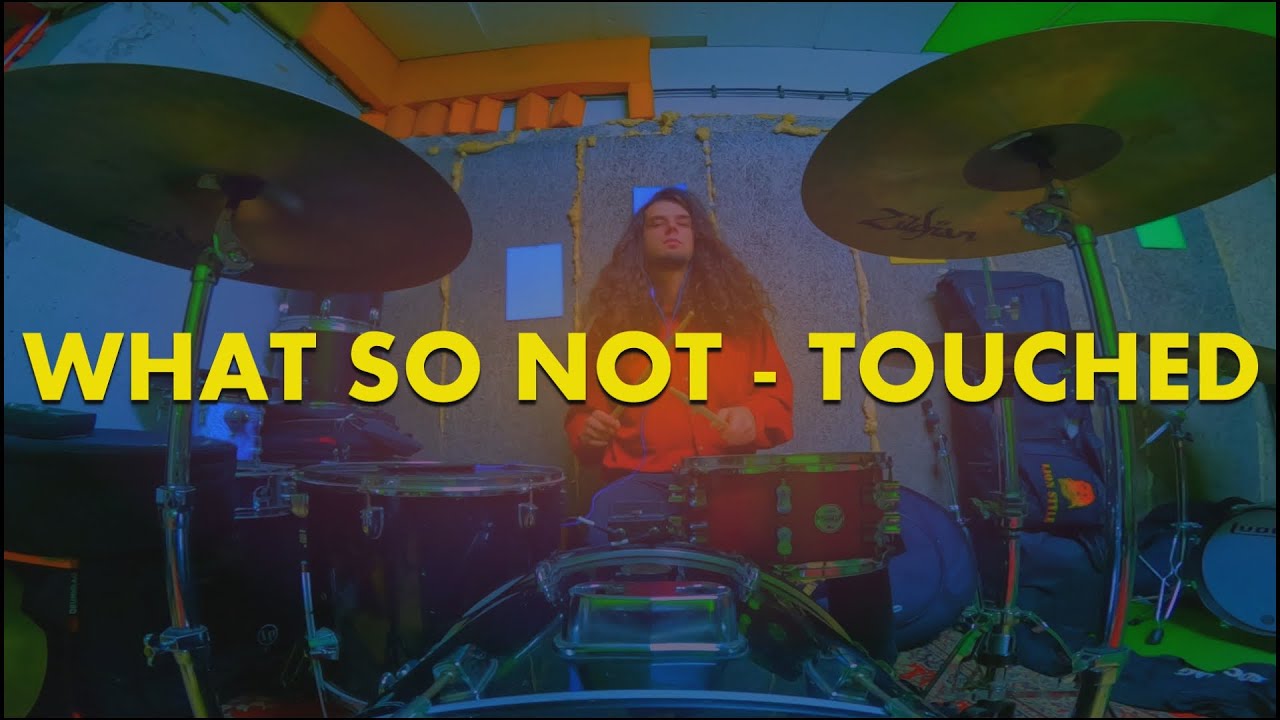 WHAT SO NOT - TOUCHED | DRUM COVER