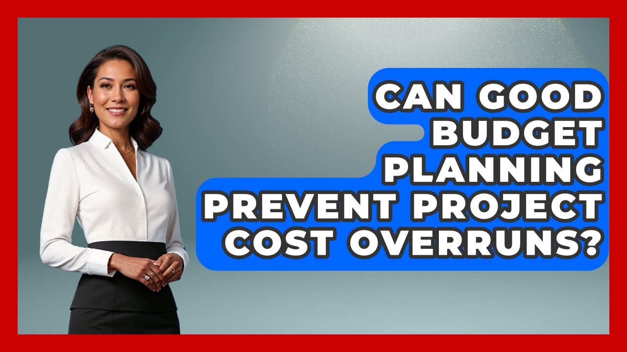 Can Good Budget Planning Prevent Project Cost Overruns? - The Project Manager Toolkit