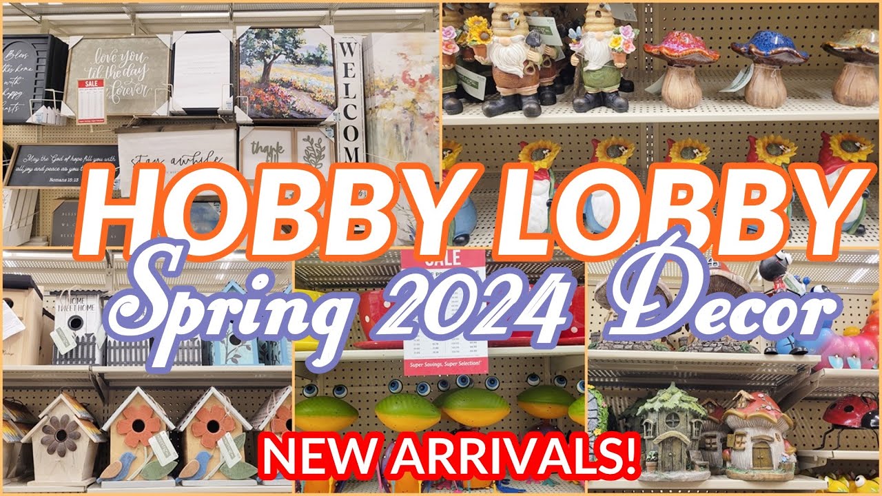 HOBBY LOBBY SPRING DECOR 2024 NEW ARRIVALS SHOP WITH ME