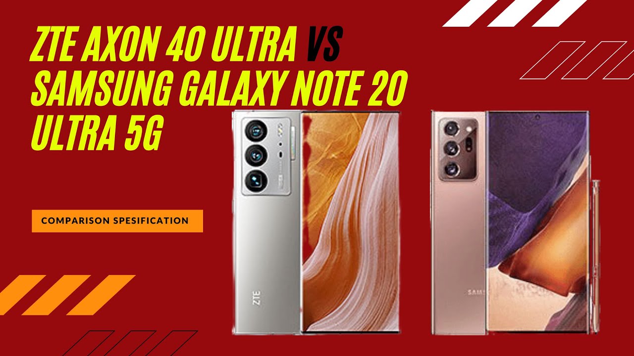 ZTE Axon 40 Ultra vs Samsung Galaxy Note20 Ultra 5G