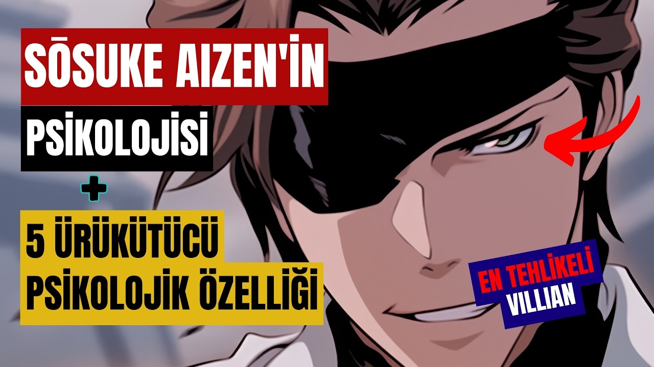 Sosuke Aizen'i En Tehlikeli Villian Yapan 5 Psikolojik Özelliği (Bleach)