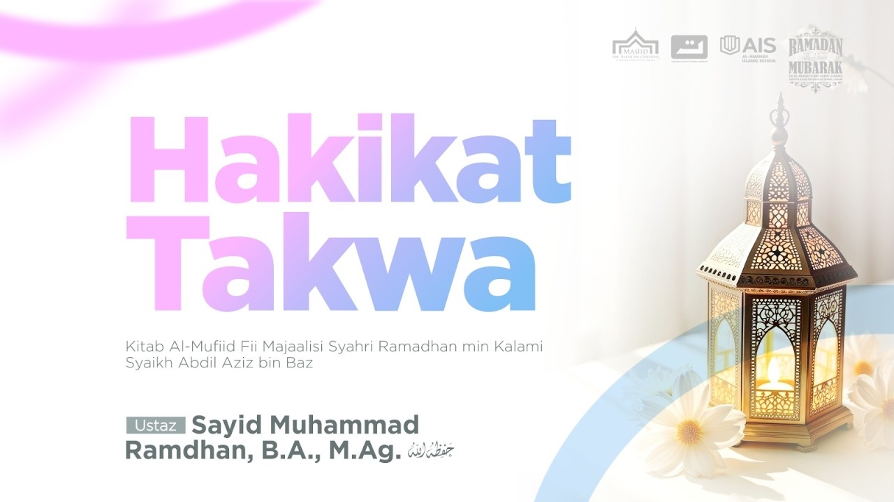 Hakikat Takwa | Ustaz Sayid Muhammad Ramdhan, B.A., M.Ag.