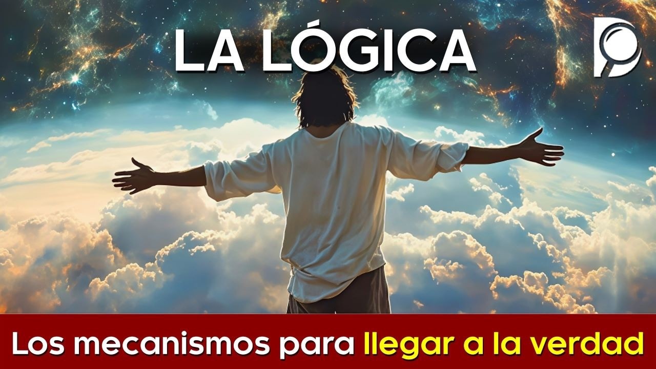 Los mecanismos para llegar a la VERDAD 🪐 L&oacute;gica de la L&oacute;gica