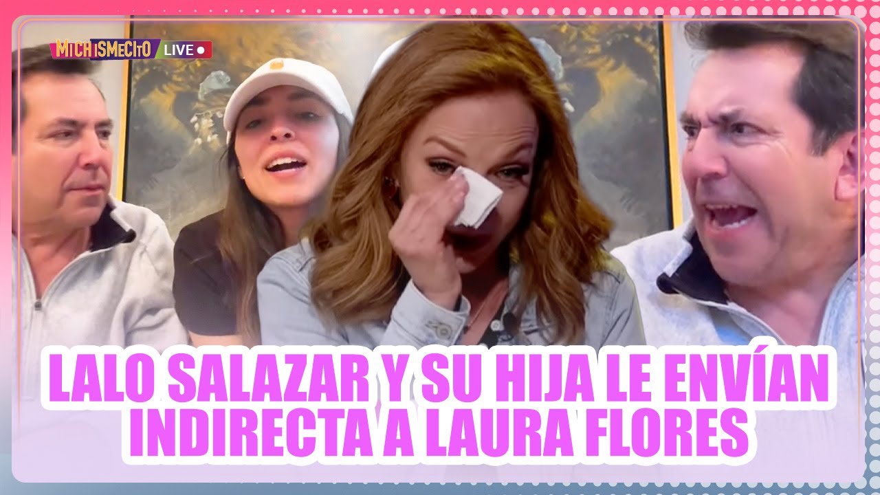 Lalo Salazar y su hija le envían indirecta a Laura Flores / MICHISMECITO