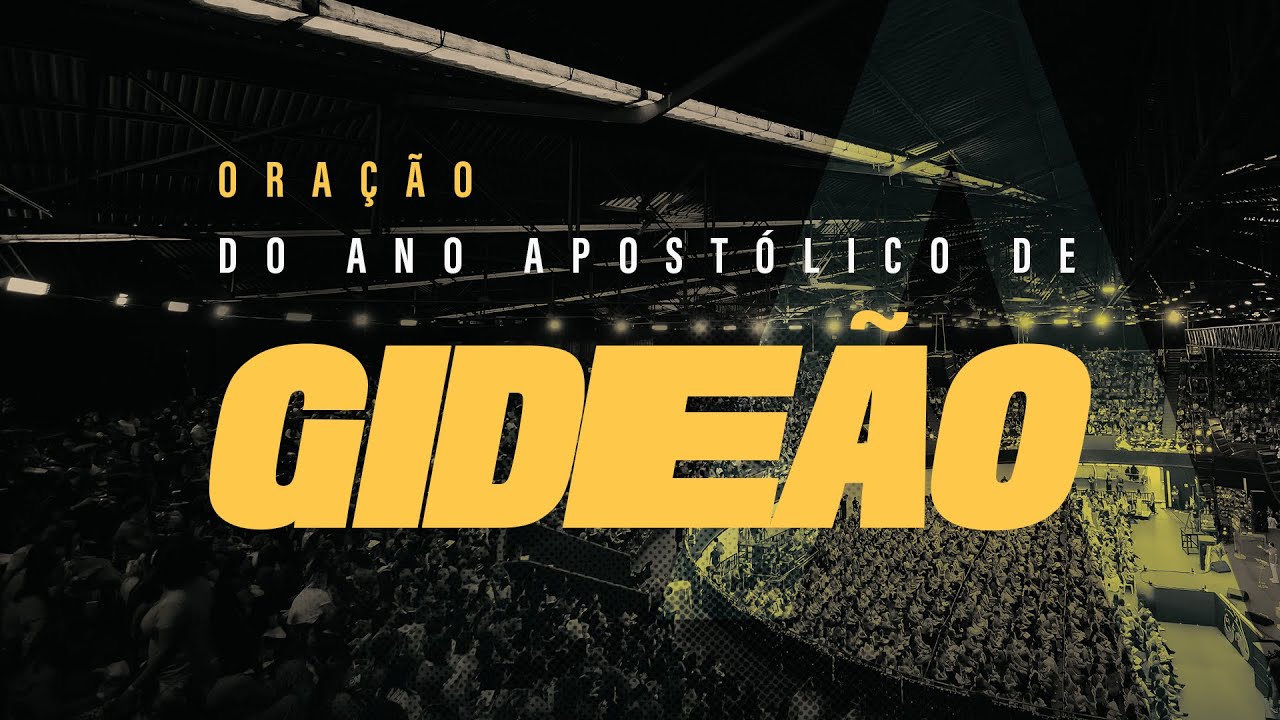 ORAÇÃO DO ANO APOSTÓLICO DE GIDEÃO - IGREJA RENASCER