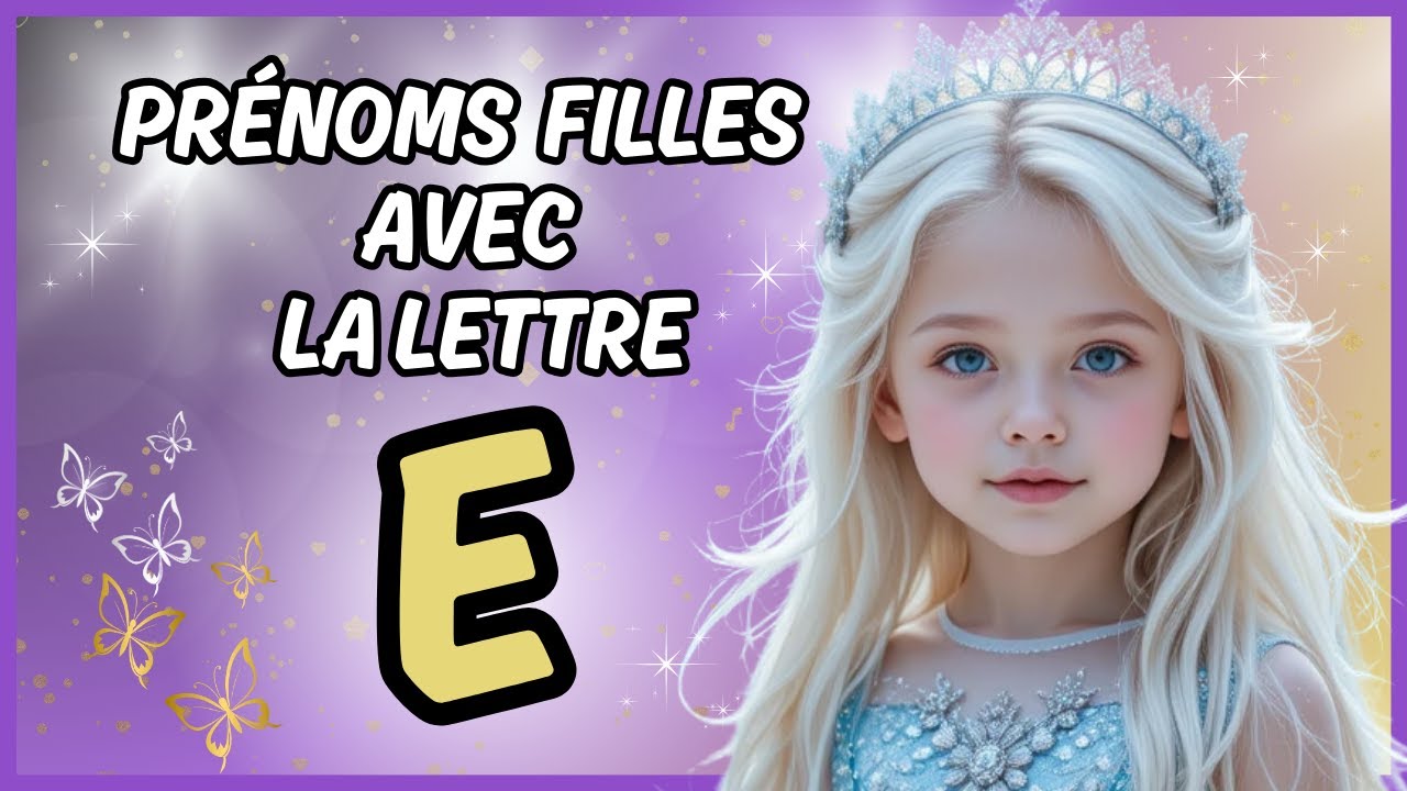 Prénoms Filles avec la lettre E