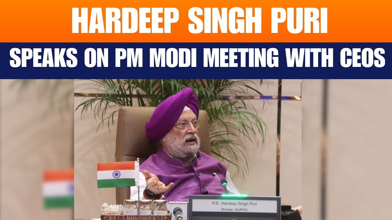 LIVE: Press conference by Union Minister Hardeep Singh Puri on PM Modi meets global energy CEOs
