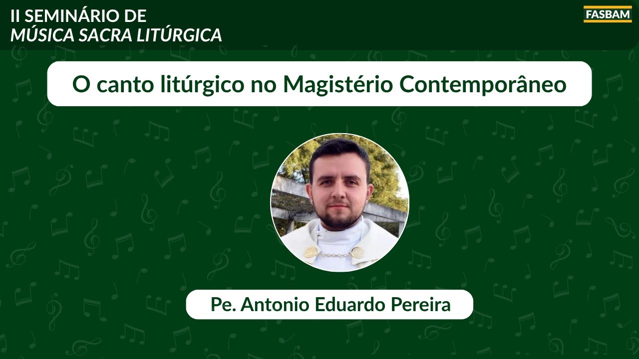 O canto litúrgico no Magistério Contemporâneo | FASBAM