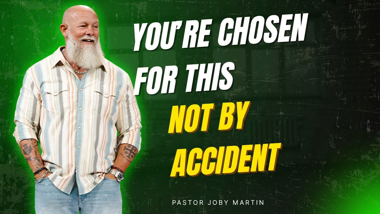 Pastor Joby Martin 2026 - You’re Chosen for This — Not by Accident