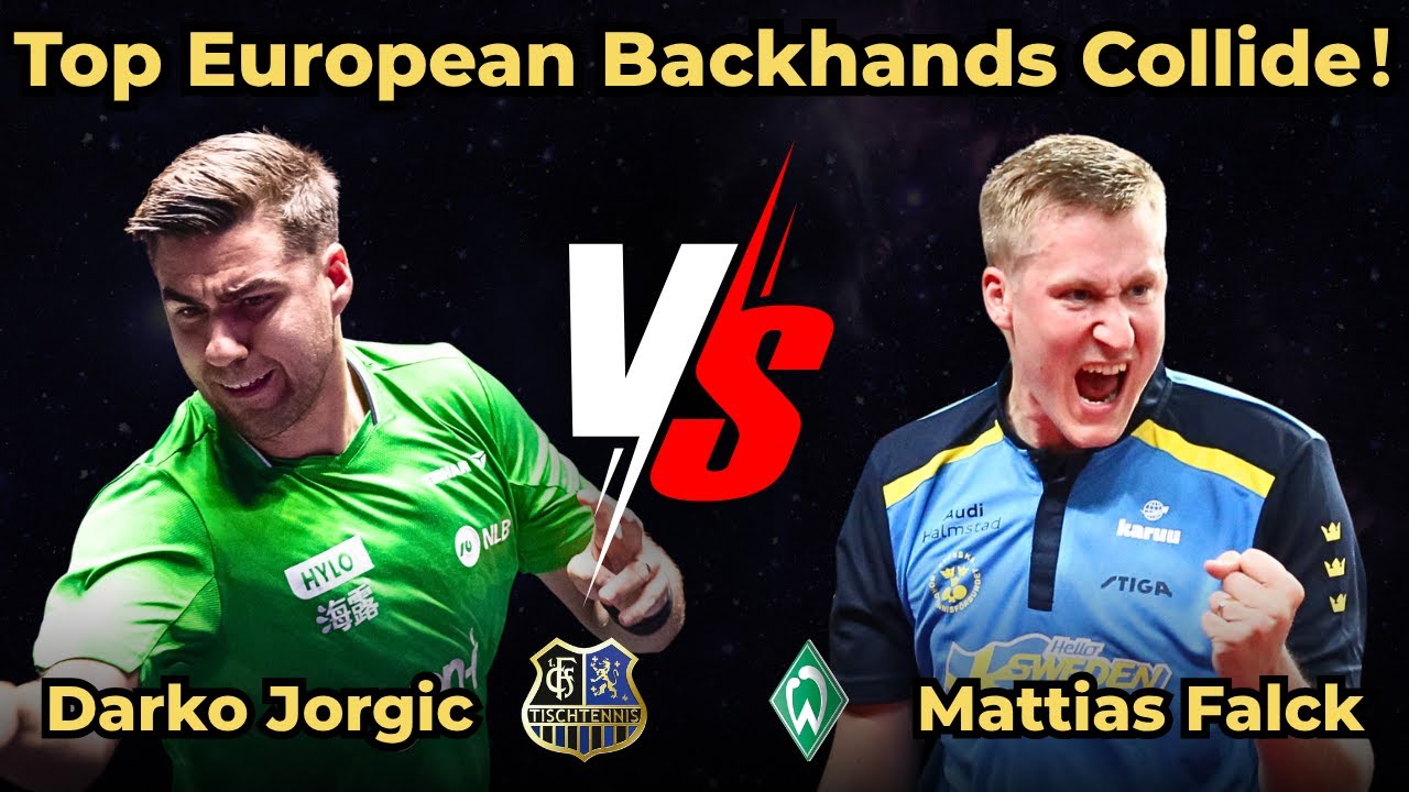 Top European Backhands Collide！Darko Jorgic vs Mattias Falck｜1. FC Saarbrücken-TT vsSV WERDER BREMEN