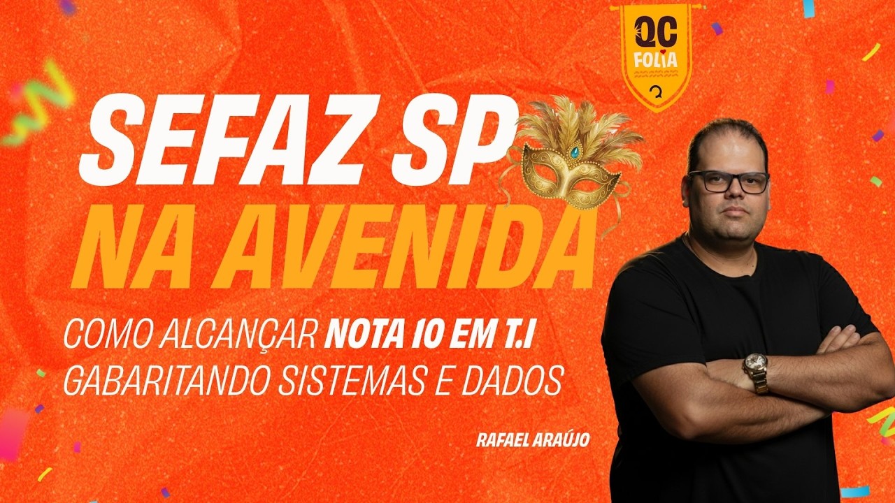 SEFAZ SP na Avenida: como alcançar nota 10 em T.I gabaritando Sistemas e Dados