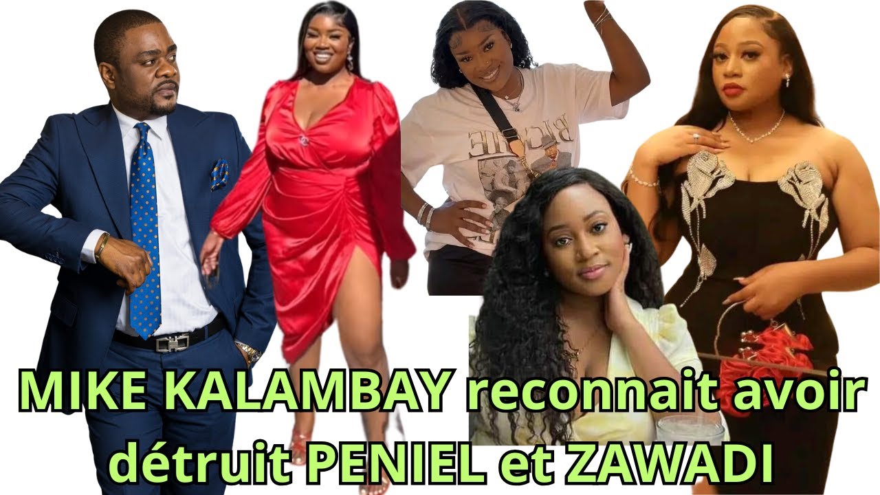 MIKE KALAMBAY RECONNAIT AVOIR DETRUIT LA VIE DE PENIEL SON EX ET ZAWADI