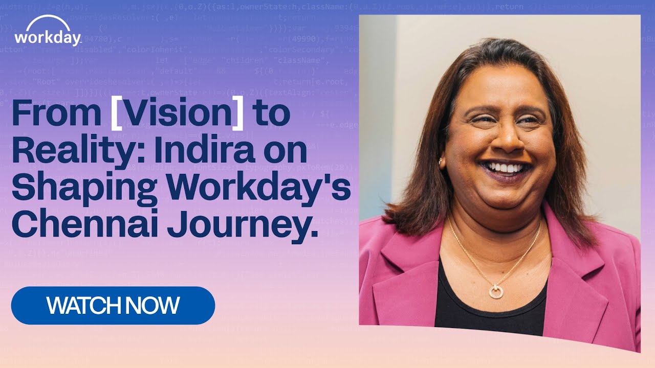 From Vision to Reality: Indira on Shaping Workday's Chennai Journey
