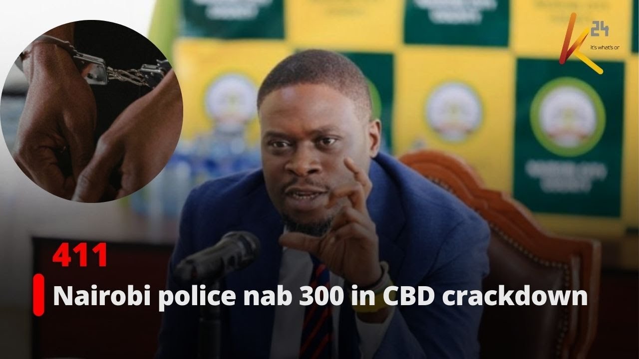 Nairobi police nab 300 in CBD crackdown