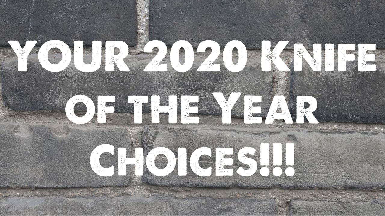 YOUR Choices for 2020 Knife of the Year!!!