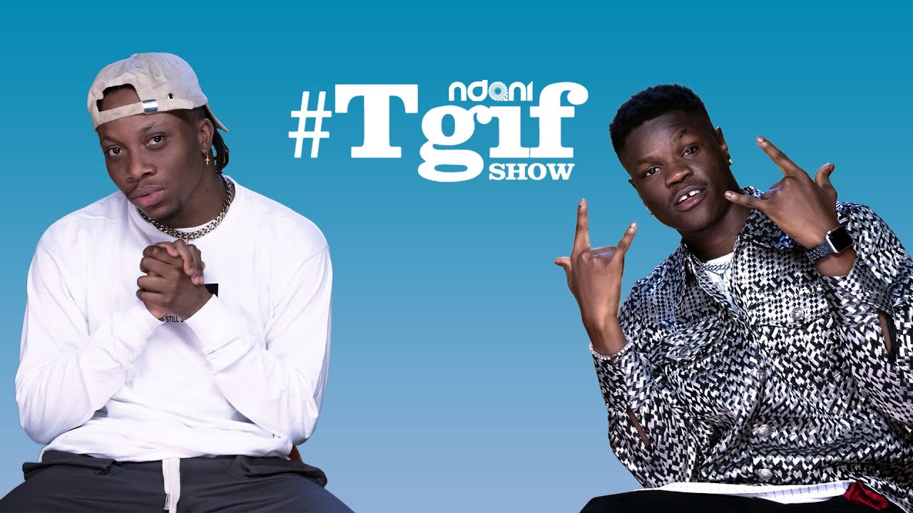Oxlade and BadboyTimz on the NdaniTGIFShow