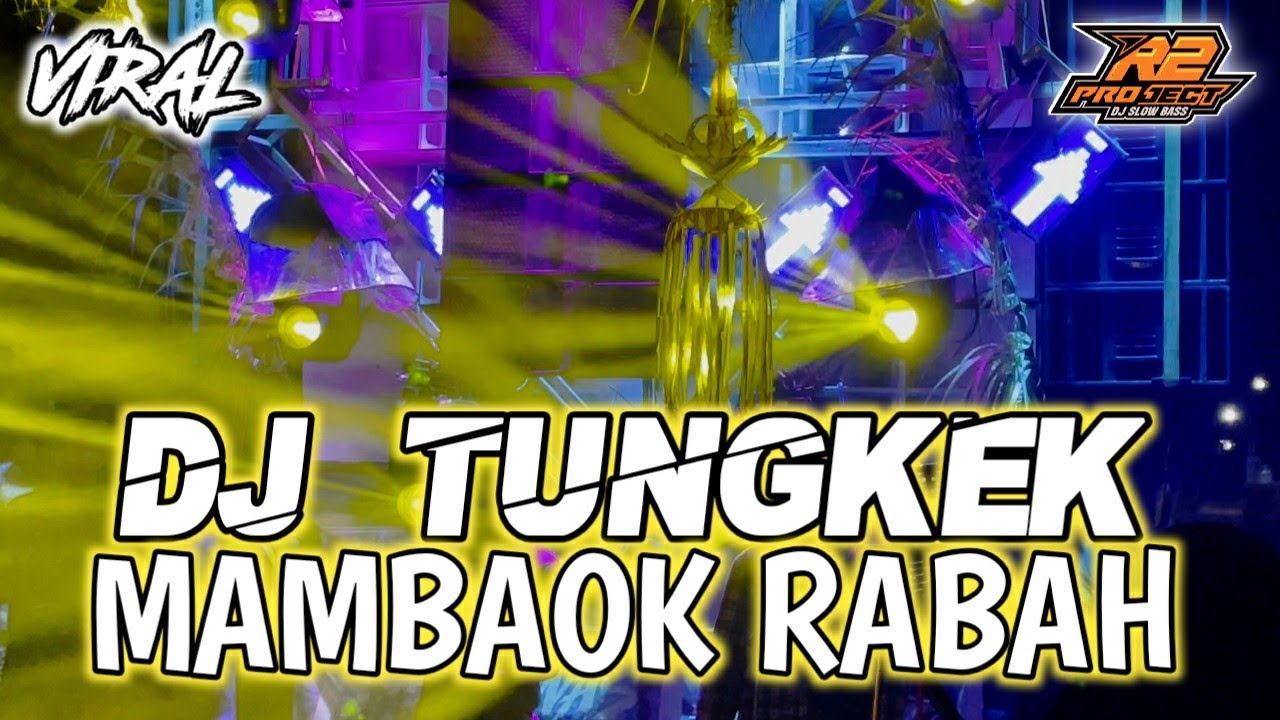 DJ TUNGKEK MAMBAOK RABAH || FAUZANA YANG VIRALL || by r2 project official remix