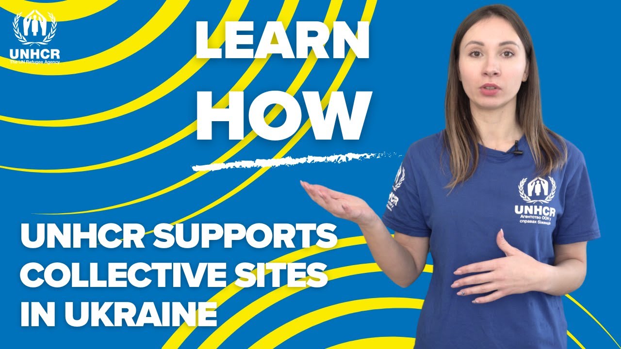 EXPLAINER: How UNHCR supports Collective Sites in Ukraine?