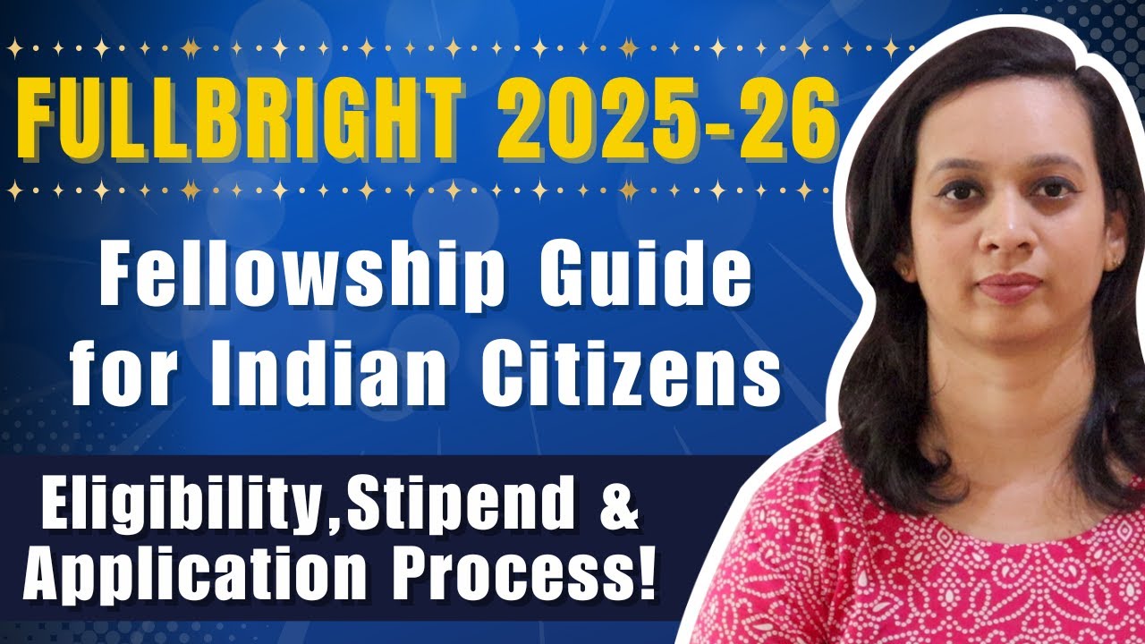 FULLBRIGHT 2025-2026 Fellowship Guide for Indian Citizens:Eligibility, Stipend,Application Process!