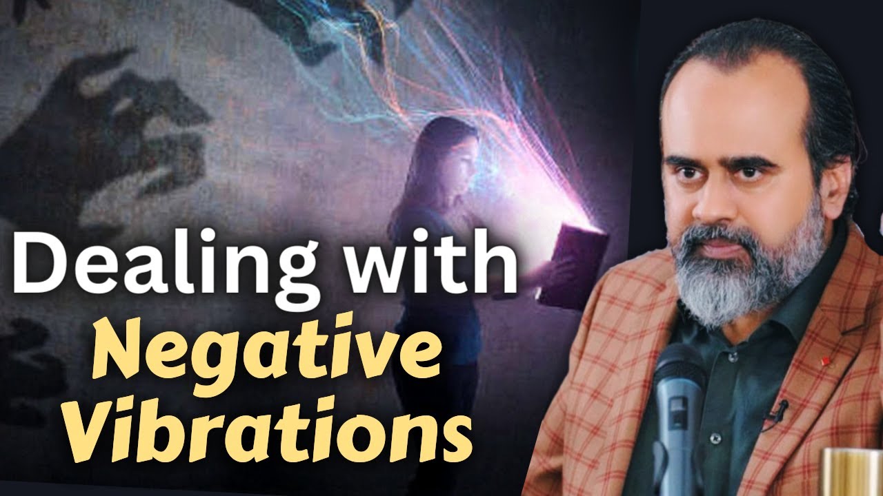Dealing with negative vibrations || Acharya Prashant