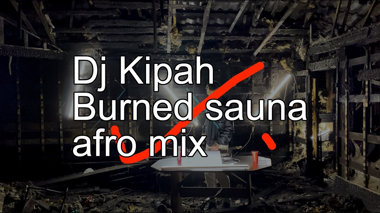 Dj Kipah Burned sauna afro mix