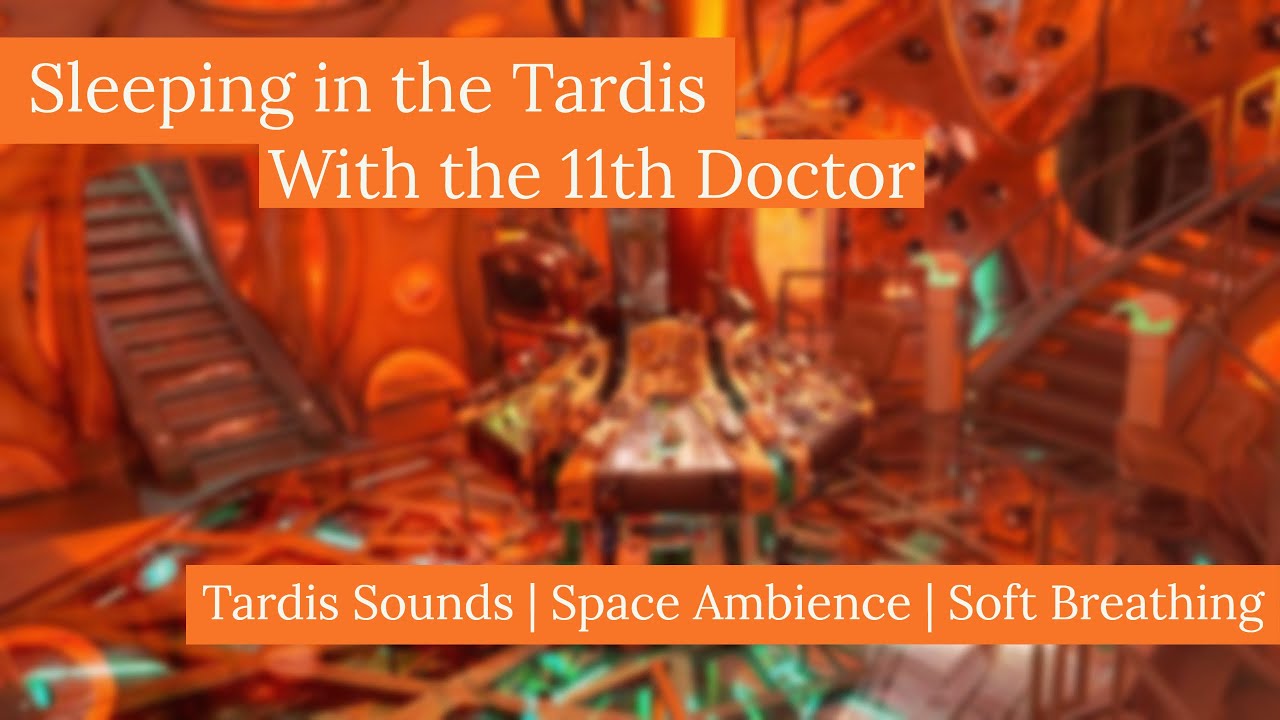 Falling Asleep in the Tardis with the 11th Doctor &mdash; Tardis Sound, Space Ambience, Soft Breathing