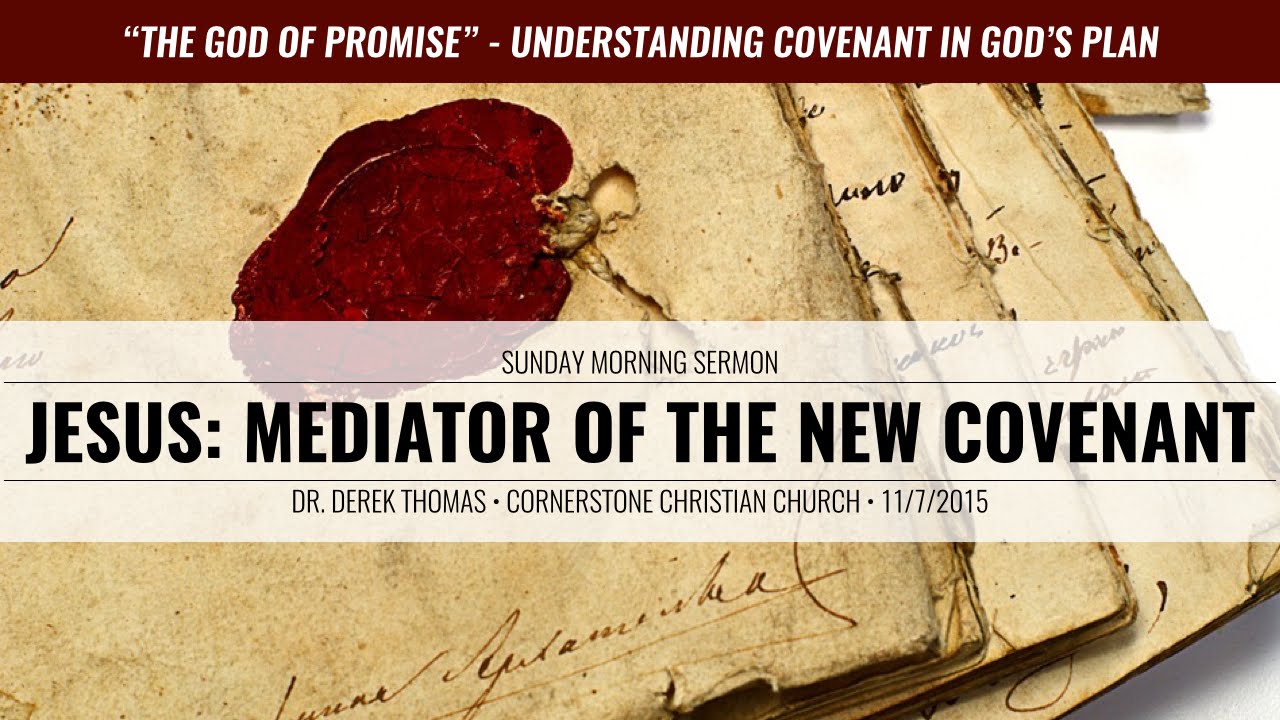Sunday Sermon - Jesus: Mediator of the New Covenant