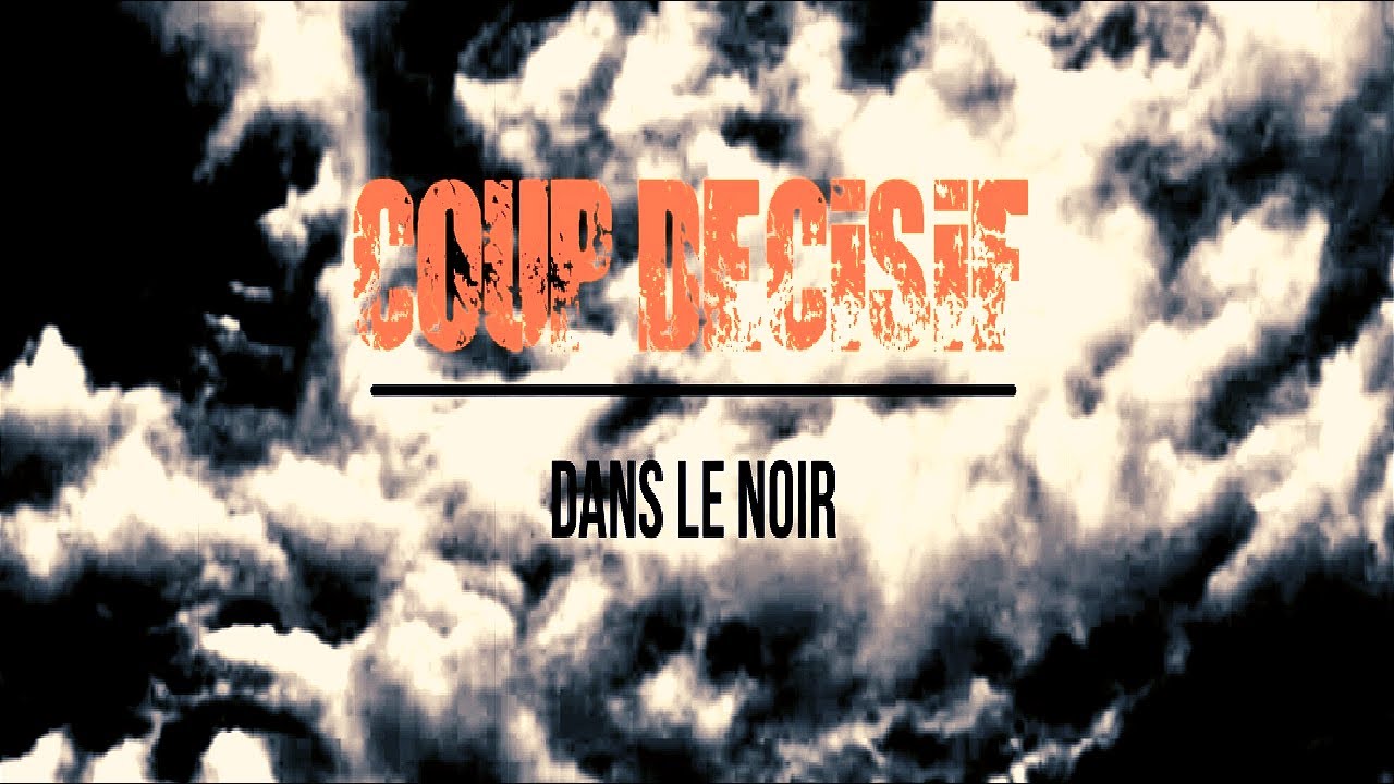 COUP DECISIF  - Dans le noir -