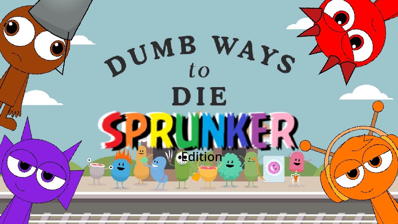 Dumb Ways To Die (Sprunker Edition) (Reuploaded)