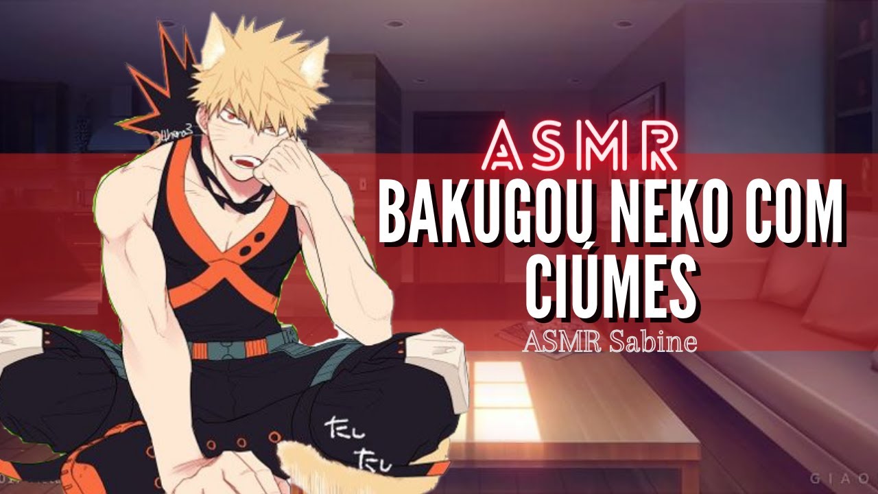 ASMR Bakugou neko com ciúmes| ASMR Bakugou Katsuki