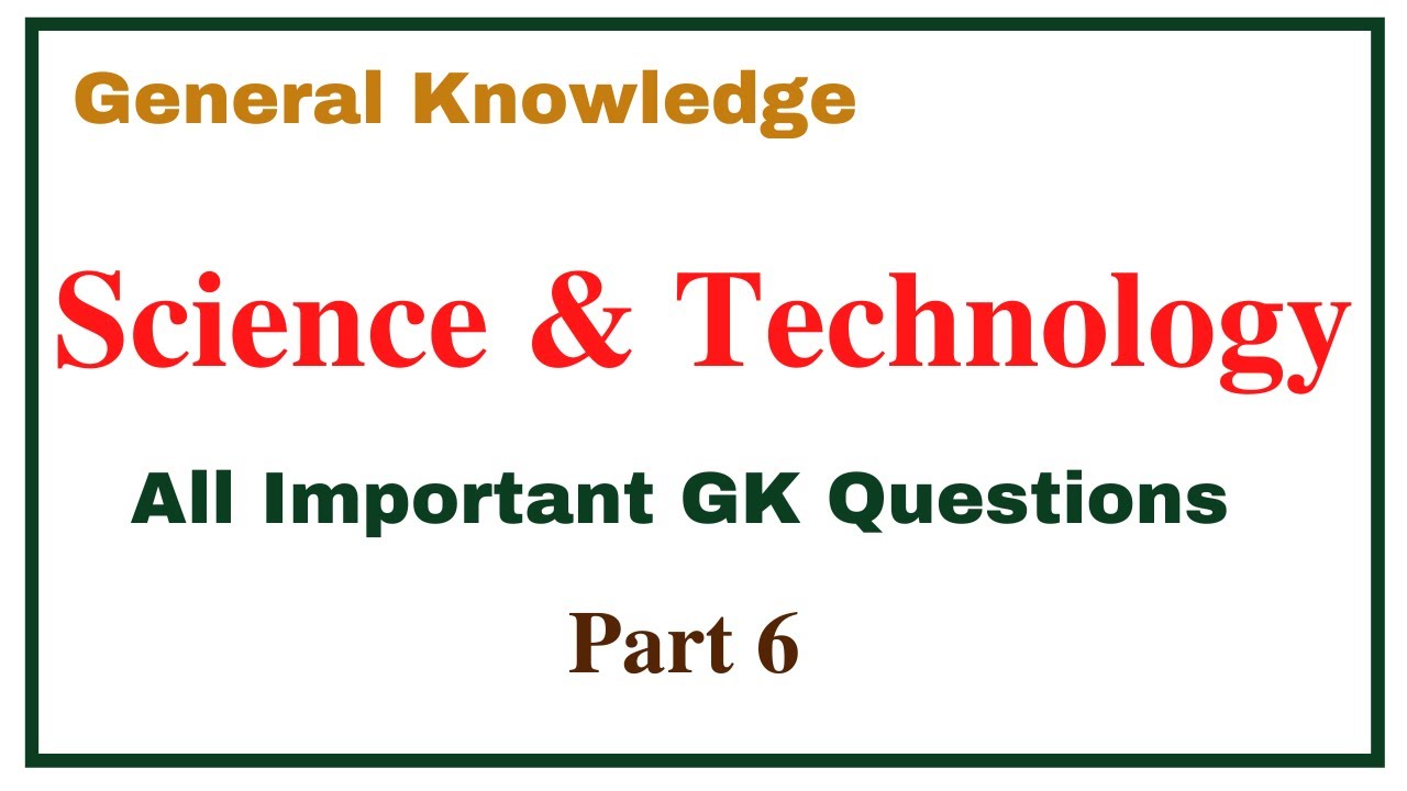 Science and Technology Important Questions & Answers Part 6 | Top MCQ for Competitive Exam | GK Quiz